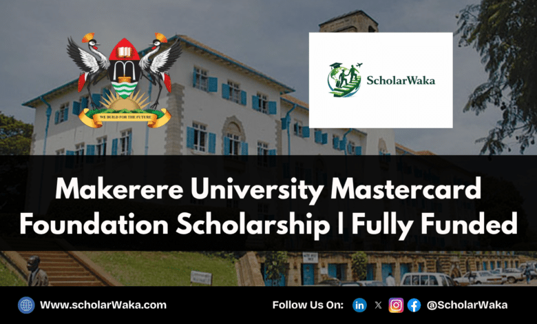 Makerere University Mastercard Foundation Scholarship | Fully Funded - ScholarWaka