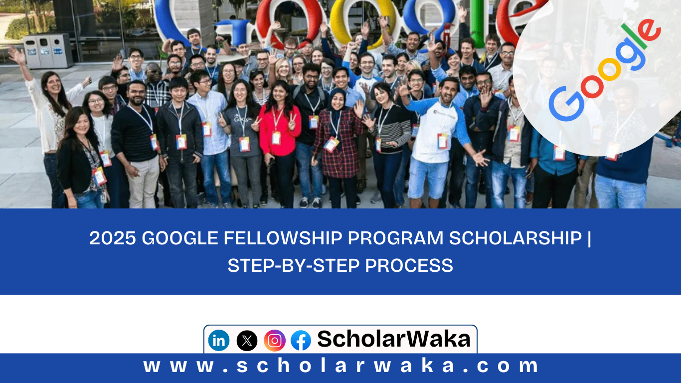 2025 Google Fellowship Program Scholarship - ScholarWaka