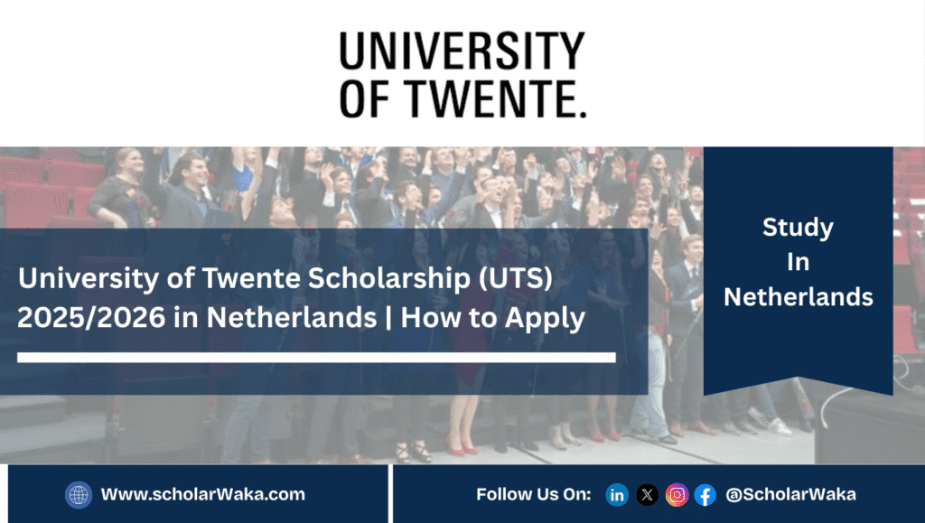 University of Twente Scholarship (UTS) 2025/2026 - ScholarWaka