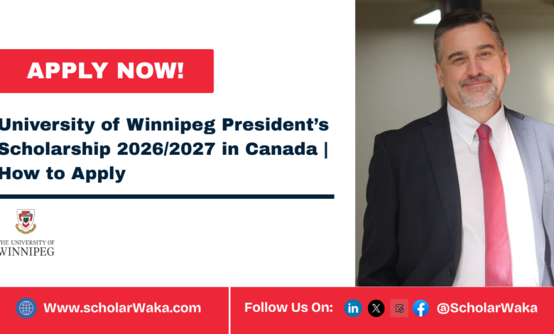 University of Winnipeg President’s Scholarship 2026/2027 in Canada | How to Apply - ScholarWaka