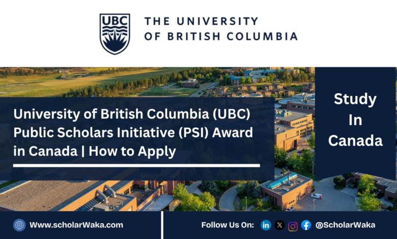 University of British Columbia (UBC) Public Scholars Initiative (PSI) Award 2026/2027 in Canada | How to Apply - ScholarWaka