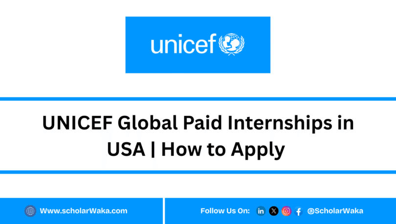UNICEF Global Paid Internships 2025 - ScholarWaka