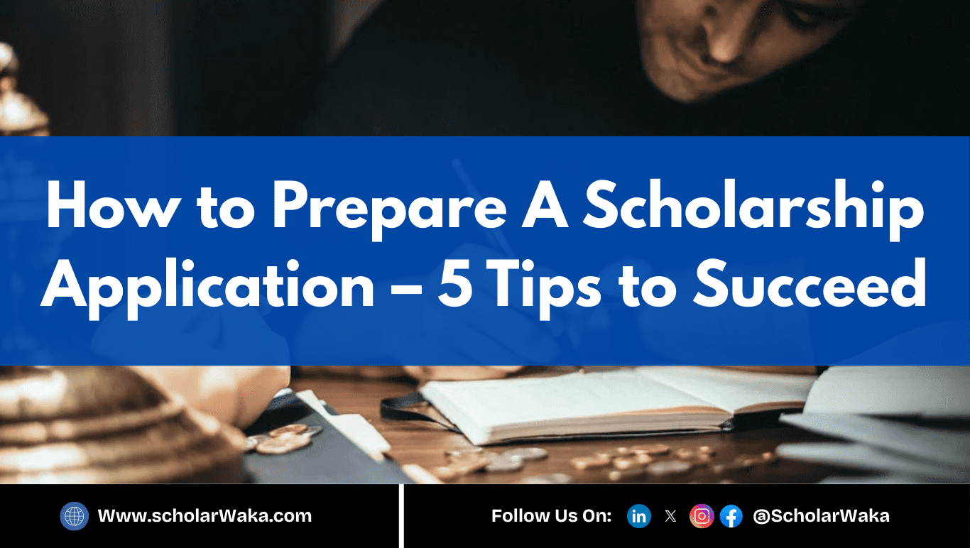 How to Prepare A Scholarship Application – 5 Tips to Succeed - ScholarWaka