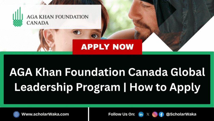 AGA Khan Foundation Canada Global Leadership Program 2025 - ScholarWaka