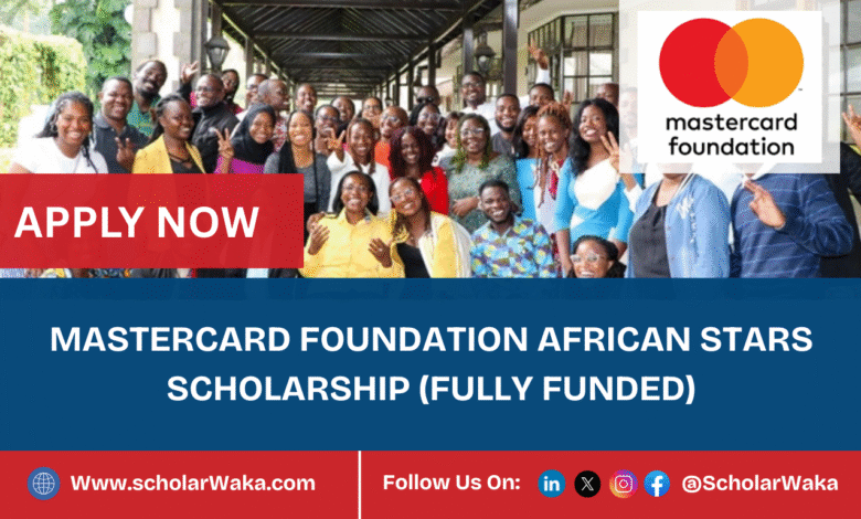Mastercard Foundation African STARS Scholarship 2025/2026 (Fully Funded) - ScholarWaka