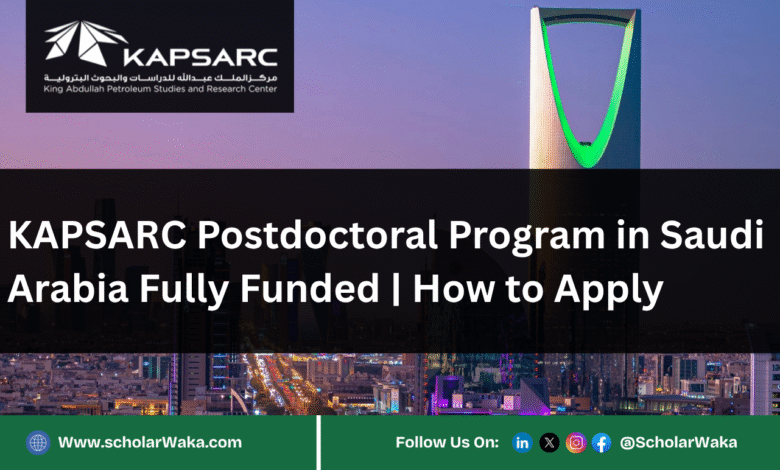 KAPSARC Postdoctoral Program 2026 in Saudi Arabia (Fully Funded) | How to Apply - ScholarWaka