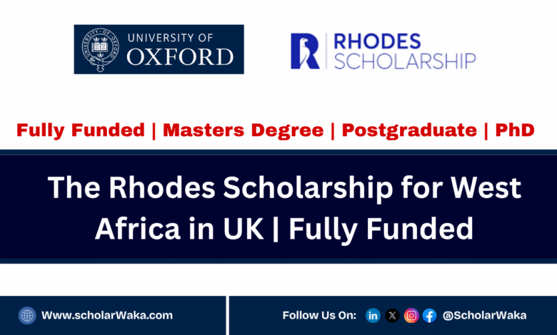 The 2026 Rhodes Scholarship for West Africa in UK | Fully Funded (Fully Funded PhD Scholarships for International Students 2025-2026) - ScholarWaka