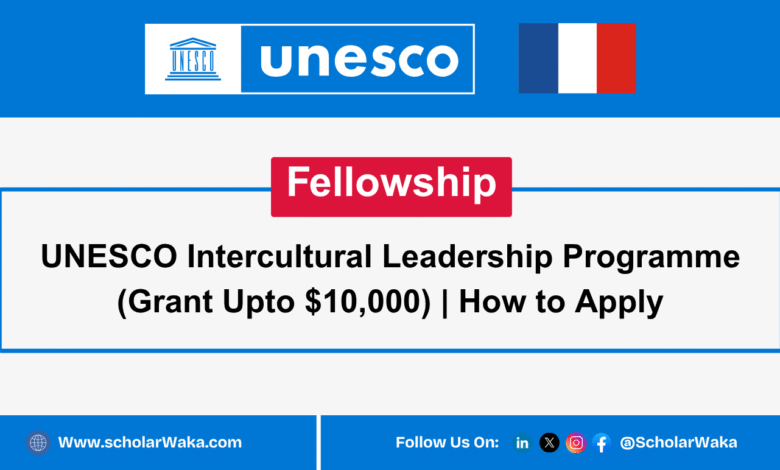 UNESCO Intercultural Leadership 2025 Programme (Grant Upto ,000) | How to Apply - ScholarWaka