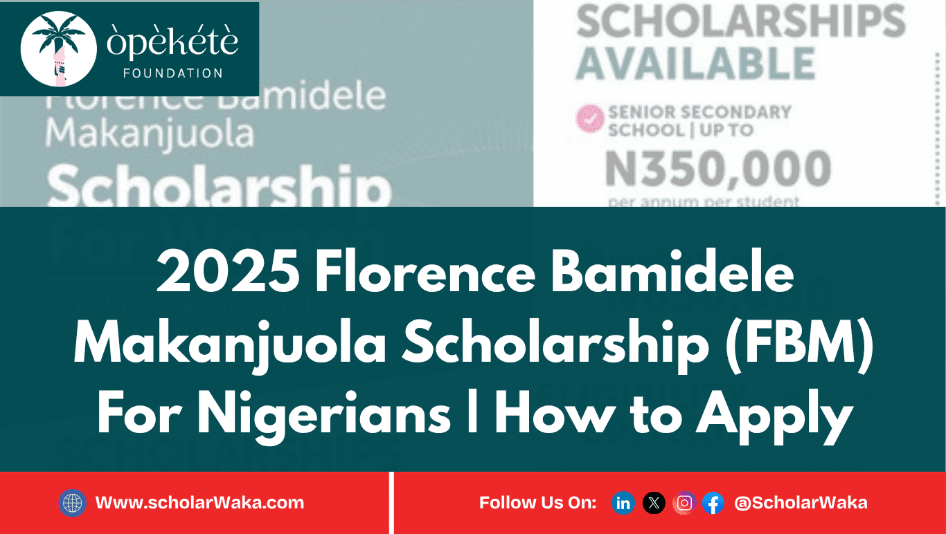 2025 Florence Bamidele Makanjuola Scholarship (FBM) For Nigerians | How to Apply - ScholarWaka