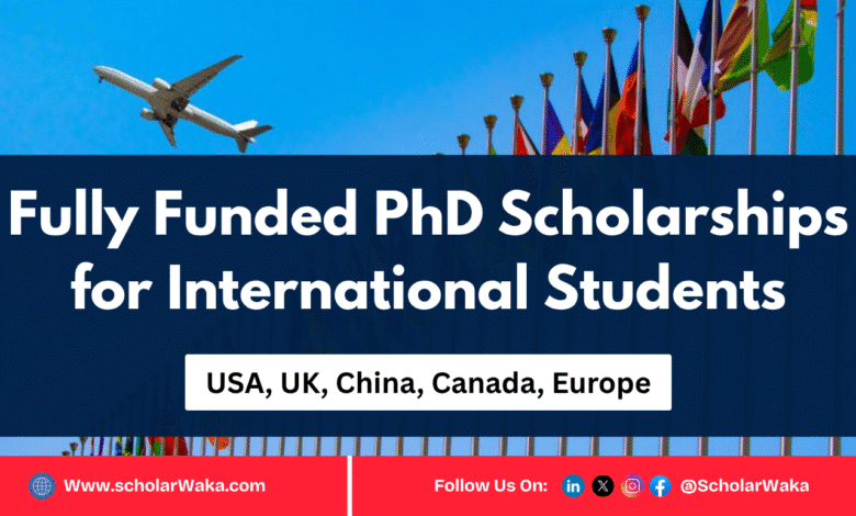 Fully Funded PhD Scholarships for International Students 2025 - ScholarWaka