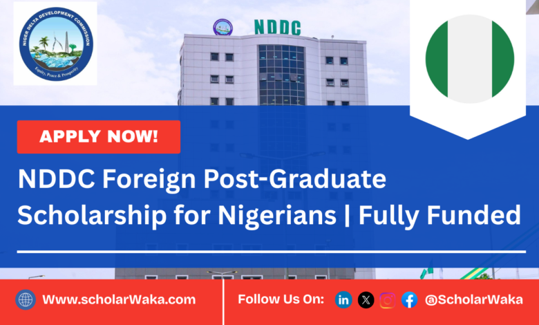 NDDC Foreign Post-Graduate Scholarship 2026/2027 for Nigerians | Fully Funded - ScholarWaka