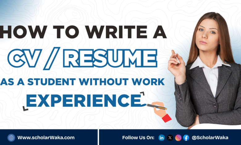 How To Write a CV/Resume As a Student Without Work Experience - ScholarWaka