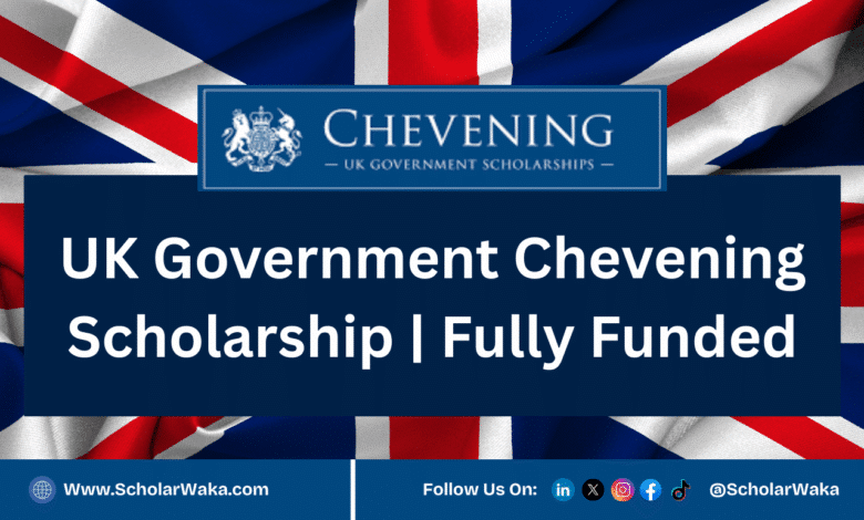 UK Government Chevening Scholarship 2025–2026 | Fully Funded (Opens Soon) - ScholarWaka