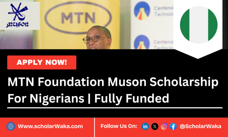 MTN Foundation Muson Scholarship 2025/2026 For Nigerians | Fully Funded - ScholarWaka