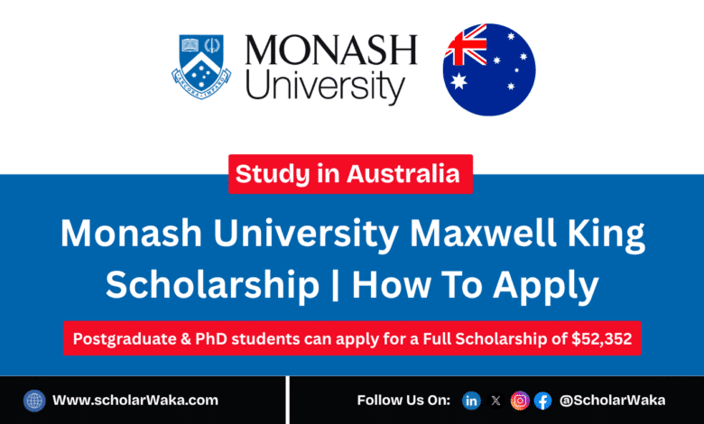Monash University Maxwell King Scholarship 2025-2026 in Australia | How To Apply - ScholarWaka