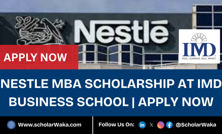 Nestle MBA Scholarship at IMD Business School 2025 | Apply Now - ScholarWaka