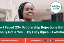 A Must Read: How I Faced 23+ Scholarship Rejections Before I Finally Got a Yes By Lucy Ikpesu-Ewhubare- ScholarWaka