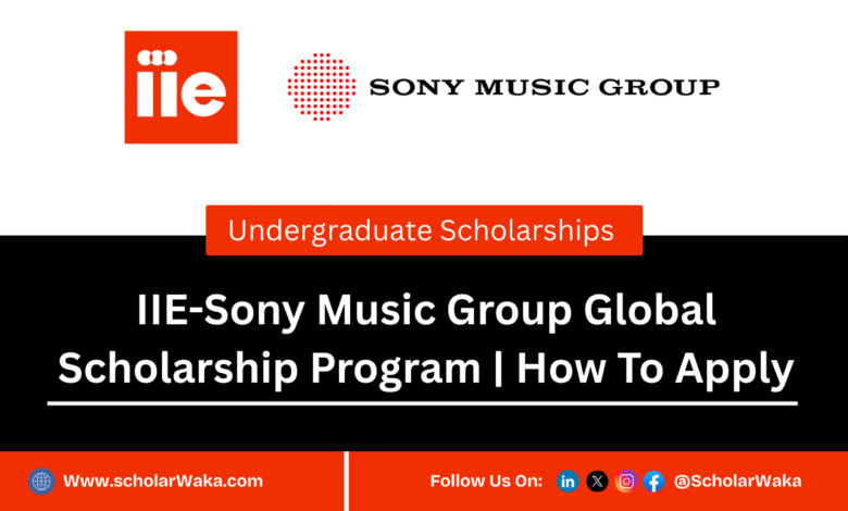 IIE-Sony Music Group Global Scholarship Program 2025/2026 for Undergraduates | How To Apply - ScholarWaka