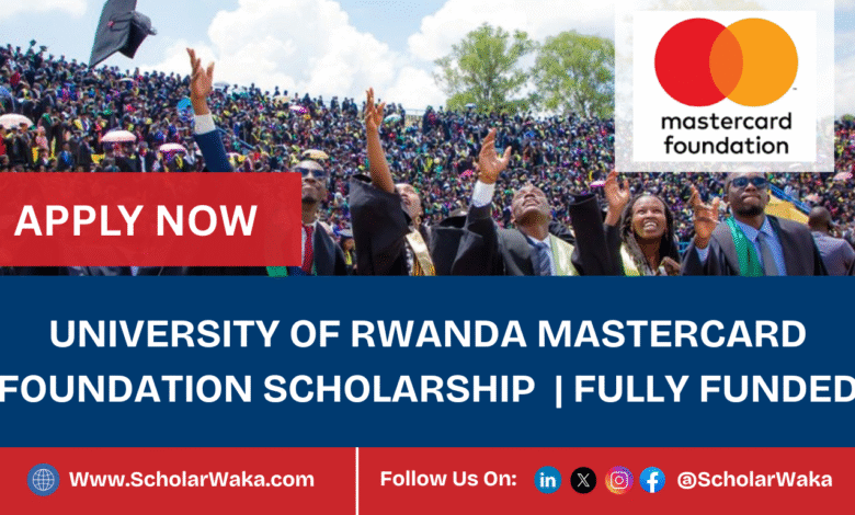 University of Rwanda Mastercard Foundation Scholarship 2025/2026 | Fully Funded - ScholarWaka