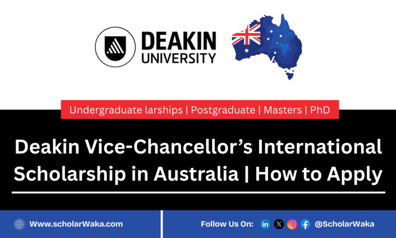 Deakin Vice-Chancellor’s International Scholarship 2025/2026 in Australia | How to Apply - ScholarWaka