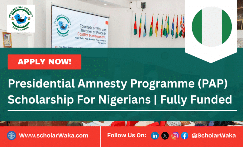 Presidential Amnesty Programme (PAP) Scholarship 2025/2026 For Nigerians | Fully Funded - ScholarWaka