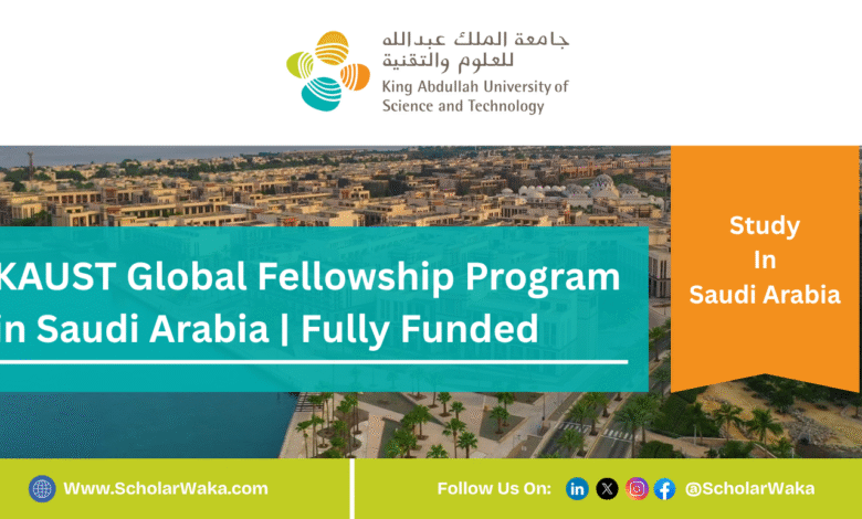 KAUST Global Fellowship Program in Saudi Arabia 2025 | Fully Funded - ScholarWaka
