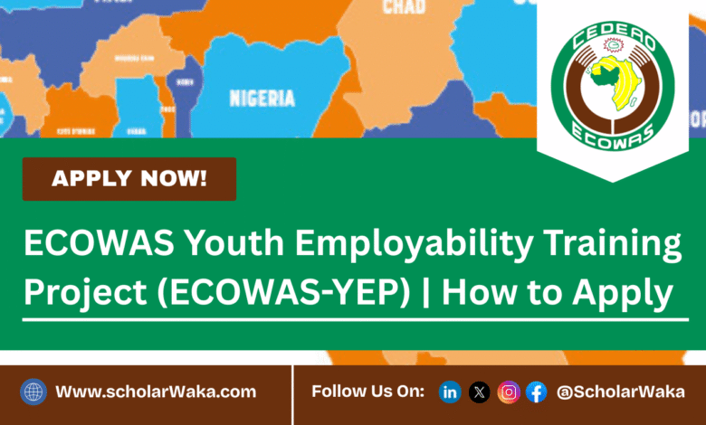ECOWAS Youth Employability Training Project 2025 (ECOWAS-YEP) | How to Apply - ScholarWaka