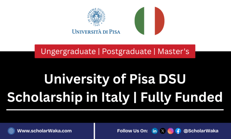 University of Pisa DSU Scholarship in Italy 2025/2026 | Fully Funded