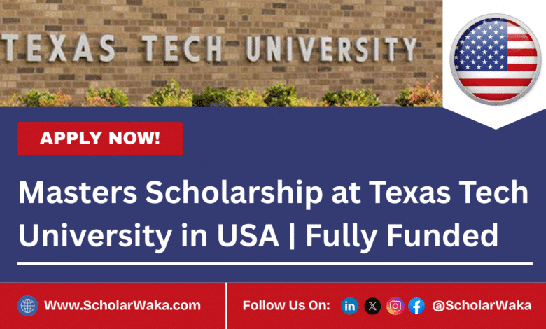 Masters Scholarship 2026 at Texas Tech University in USA | Fully Funded - ScholarWaka