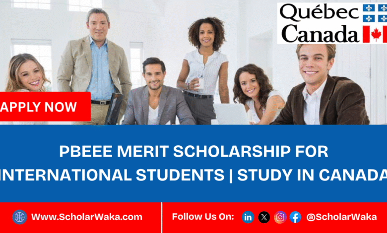 PBEEE Merit Scholarship 2026–2027 for International Students | Study in Canada - ScholarWaka