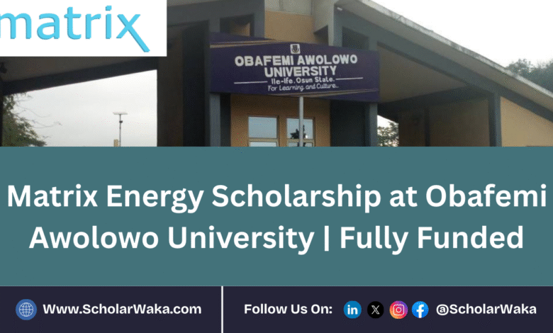 Matrix Energy Scholarship 2025 at Obafemi Awolowo University | Fully Funded - ScholarWaka