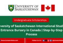University of Saskatchewan International Student Entrance Bursary 2026 in Canada | Step-by-Step Process - ScholarWaka