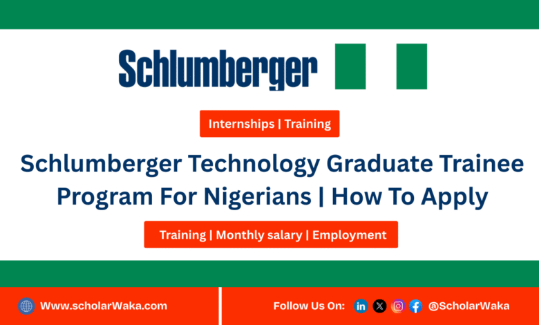 Schlumberger Technology Graduate Trainee Program For Nigerians 2025 | How To Apply - ScholarWaka