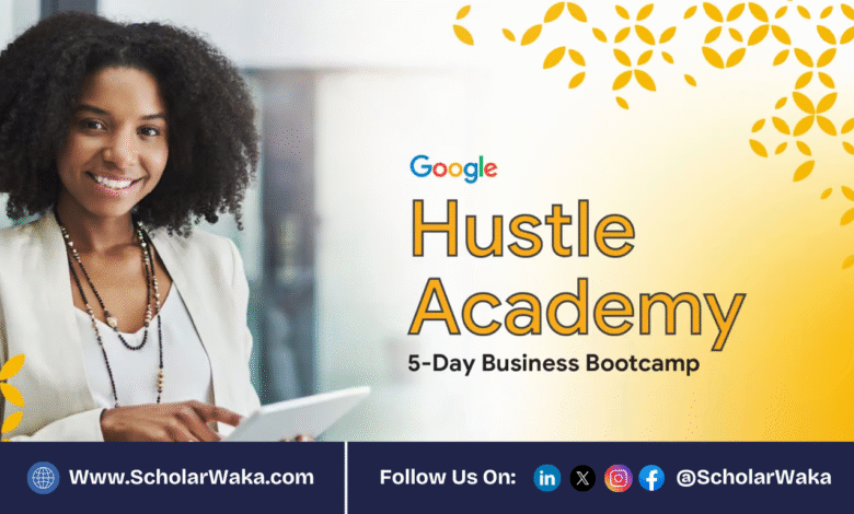 Google Hustle Academy Bootcamp Program 2025 For Africans | How to Apply - ScholarWaka