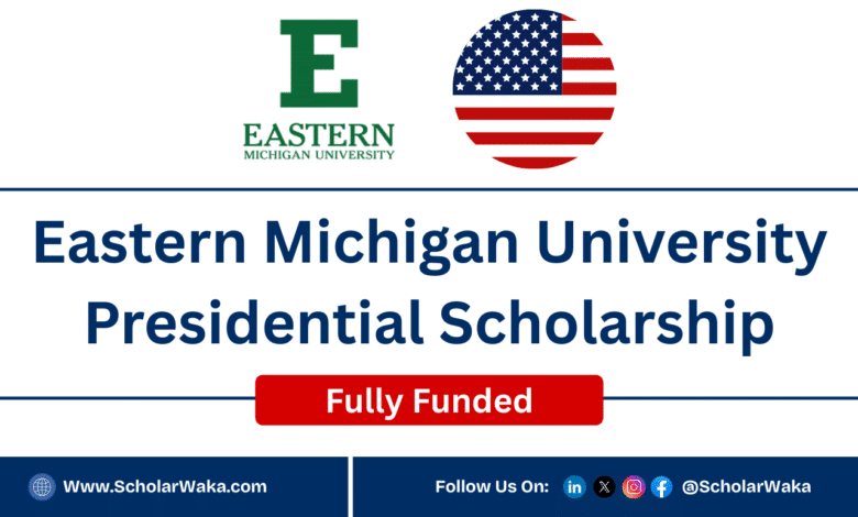 Eastern Michigan University Presidential Scholarship 2026 | Fully Funded - ScholarWaka