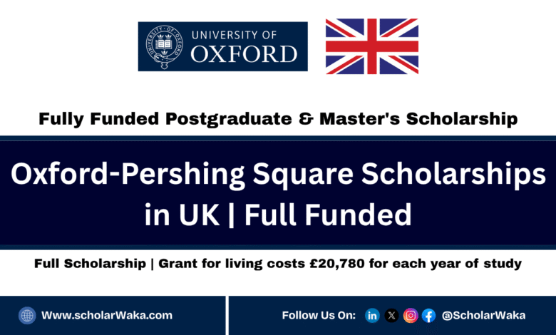 Oxford-Pershing Square Scholarships 2026 in UK | Full Funded - ScholarWaka