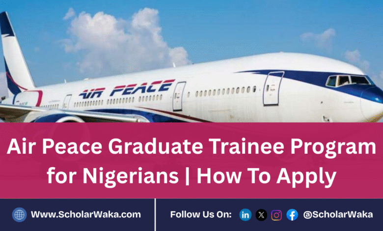 Air Peace Graduate Trainee Program for Nigerians 2025 | How To Apply - ScholarWaka