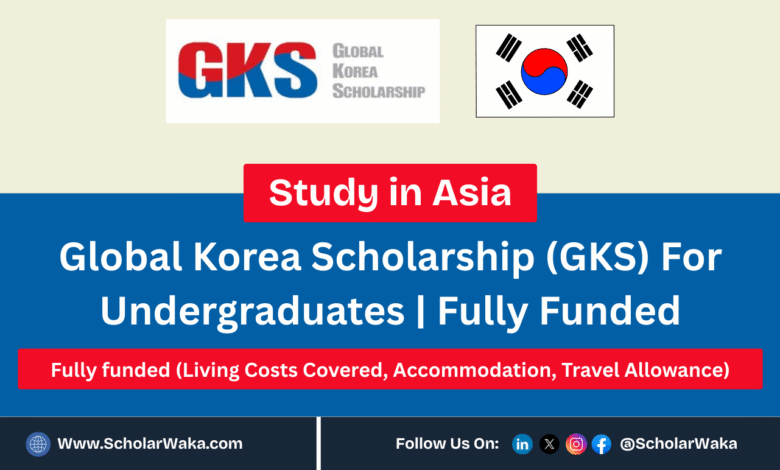 2026 Global Korea Scholarship (GKS) For Undergraduates | Fully Funded - ScholarWaka