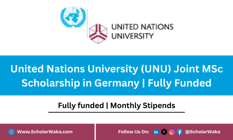 United Nations University (UNU) Joint MSc Scholarship 2026 in Germany | Fully Funded - ScholarWaka