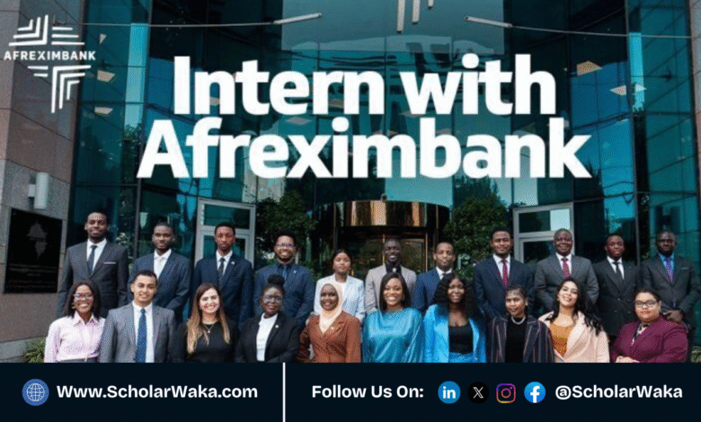 AFREXIMBANK 2026 Internship Program for Undergraduates and Postgraduates | How to Apply - ScholarWaka