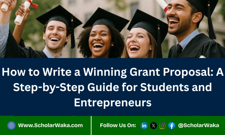 How to Write a Winning Grant Proposal: A Step-by-Step Guide for Students and Entrepreneurs - ScholarWaka