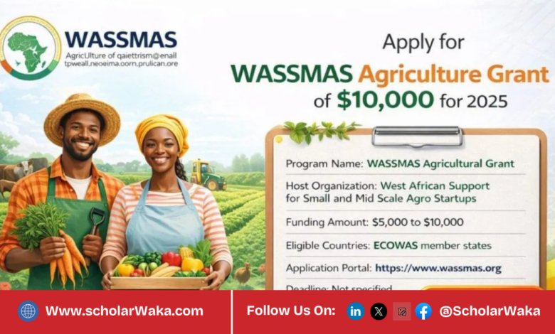 WASSMAS Agriculture Grant 2025 For Africans | How to Apply - ScholarWaka
