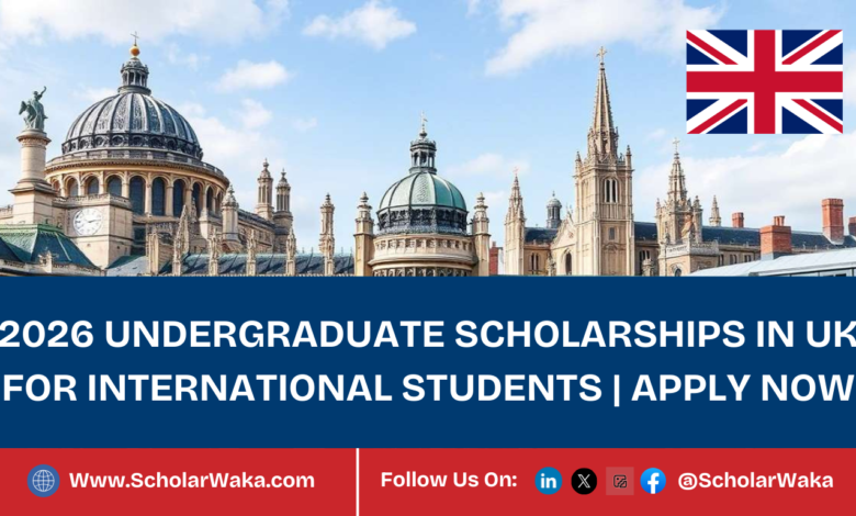 2026 Undergraduate Scholarships in UK for International Students | Apply Now - ScholarWaka