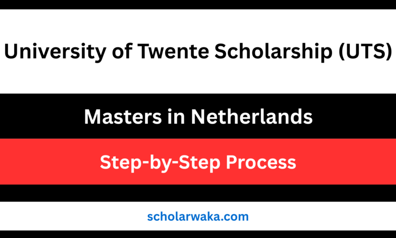 University of Twente Scholarship (UTS) - ScholarWaka