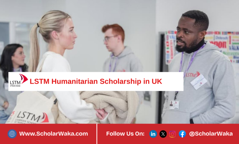 Liverpool School of Tropical Medicine LSTM Humanitarian Scholarship 2026 in UK | Fully Funded - ScholarWaka