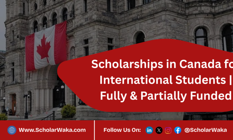 Scholarships in Canada for International Students | Fully & Partially Funded - ScholarWaka