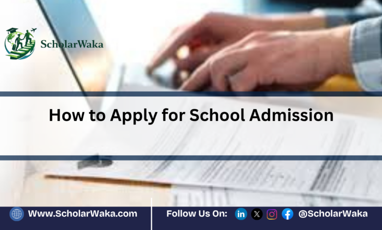 How to Apply for School Admission | Scholarship Guide - ScholarWaka