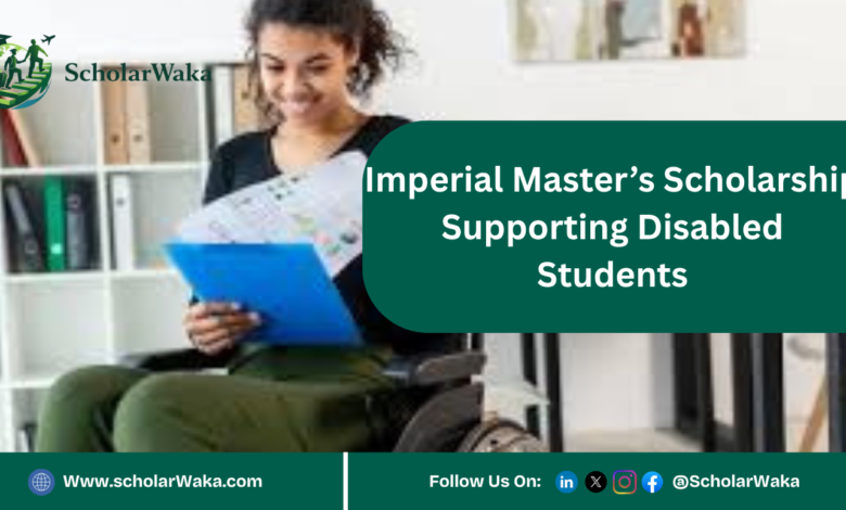 Imperial Master’s Scholarship Supporting Disabled Students | How to Apply - ScholarWaka