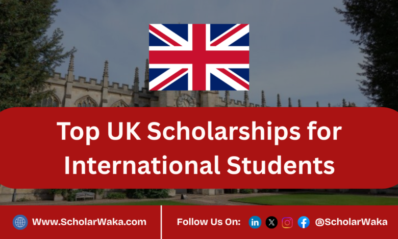 Top UK Scholarships for International Students - ScholarWaka