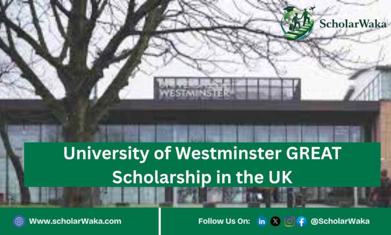 University of Westminster GREAT Scholarship in the UK | How to Apply - ScholarWaka